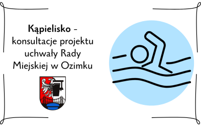 Obwieszczenie Burmistrza Ozimka w sprawie podania do publicznej wiadomości projektu uchwały Rady Miejskiej w Ozimku w sprawie określenia na rok 2025 wykazu kąpielisk położonych na terenie Gminy Ozimek oraz długości sezonu kąpielowego