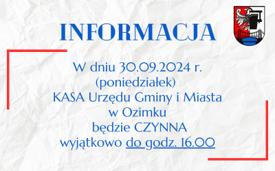 KASA UGiM czynna do g. 16:00 w dniu 30.09.2024 r. 