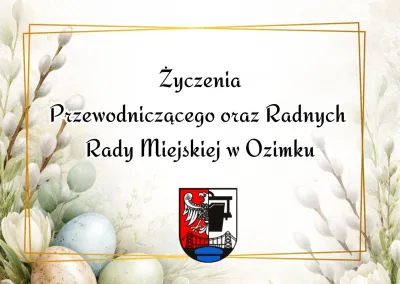 Życzenia Przewodniczącego oraz Radnych Rady Miejskiej