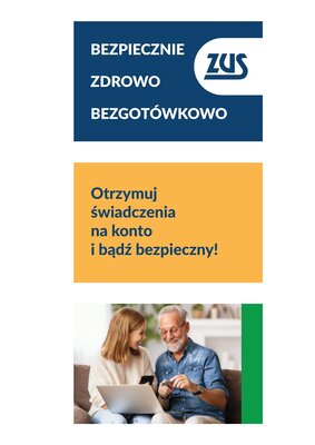 Bezpiecznie, zdrowo, bezgotówkowo - rusza kampania informacyjno-edukacyjna dla klientów ZUS