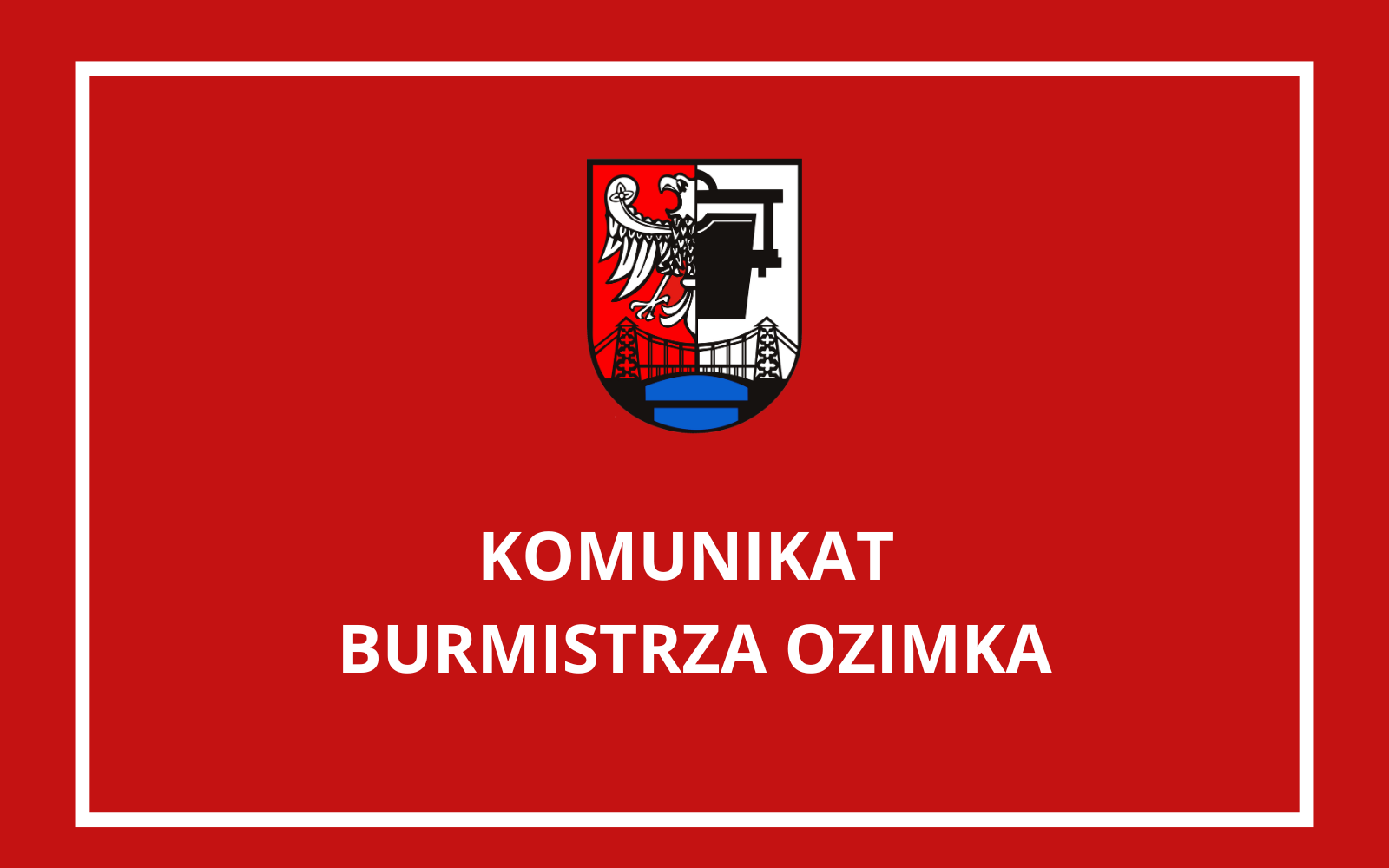 KOMUNIKAT BURMISTRZA OZIMKA