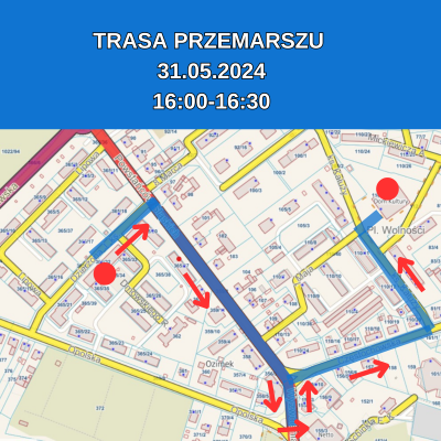 INFORMACJA O TRASIE PRZEMARSZU ULICAMI OZIMKA DNIA 31.05.2024