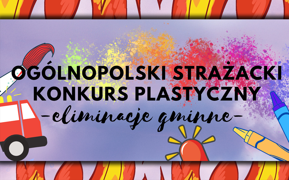 Eliminacje gminne Ogólnopolskiego Strażackiego Konkursu Plastycznego