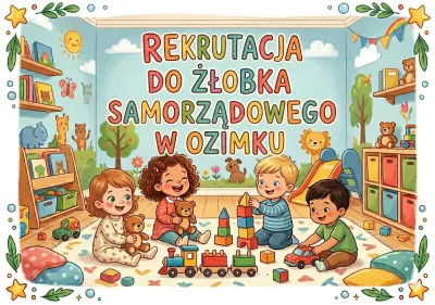Rekrutacja do Żłobka Samorządowego w Ozimku